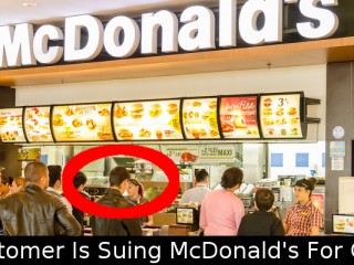 Did You Know That A Customer Is Suing McDonald’s For Giving Him….